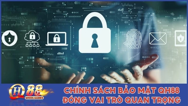 Chính sách bảo mật vô cùng quan trọng tại nền tảng