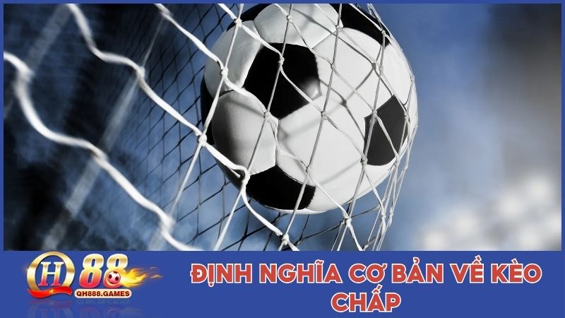 Định nghĩa cơ bản về kèo chấp