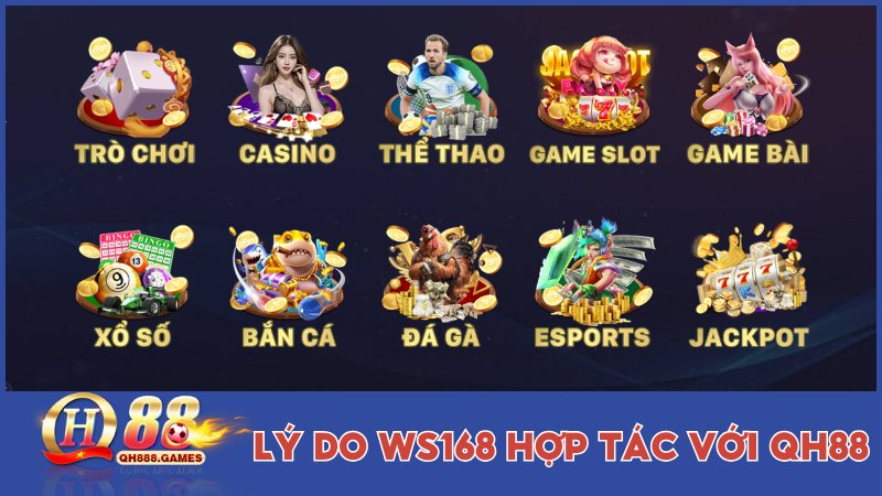 Lý do WS168 hợp tác với QH88